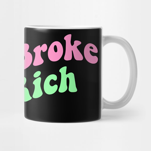 Born Broke Die Rich by artbooming